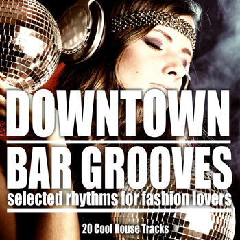 Various Artists - Downtown Bar Grooves (Selected Rhythms for Fashion Lovers)