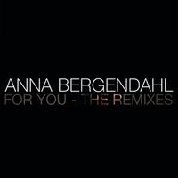 Anna Bergendahl - For You (The Remixes)