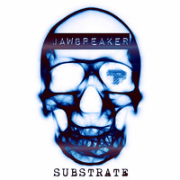 Substrate - Jawbreaker