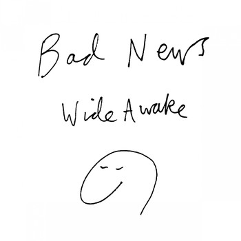 Bad News - Wide Awake