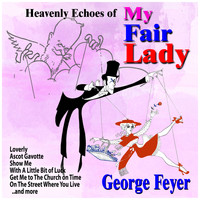 George Feyer - Heavenly Echoes of My Fair Lady