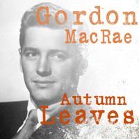 Gordon MacRae - Autumn Leaves