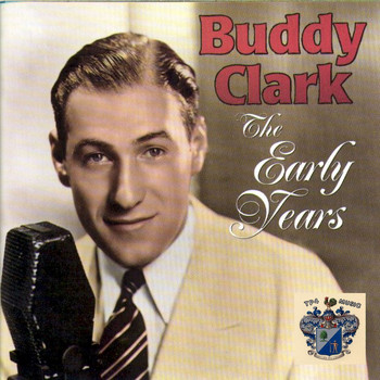 Buddy Clark - The Early Years