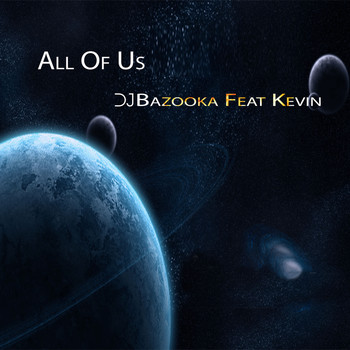 DJ Bazooka feat. Kevin - All of Us