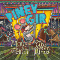 Piney Gir - Mouse of a Ghost / Tilt a Whirl