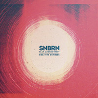 SNBRN feat. Andrew Watt - Beat the Sunrise
