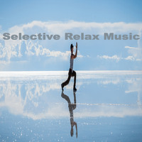 Relax, Relax & Relax and Relaxation And Meditation - Selective Relax Music