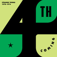 The 4th Coming - Strange Things (The Complete Works, 1970 - 1974)