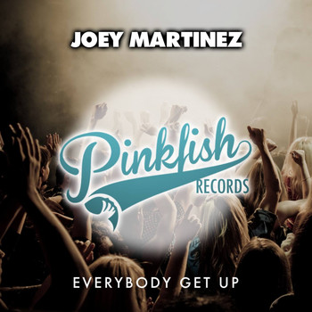 Joey Martinez - Everybody Get Up