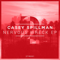 Casey Spillman - Nervous Wreck EP