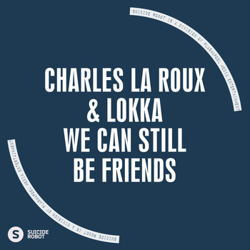 Charles La Roux & Lokka - We Can Still Be Friends