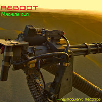 Reboot - Machine Gun