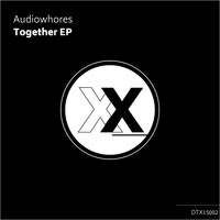 Audiowhores - Together EP