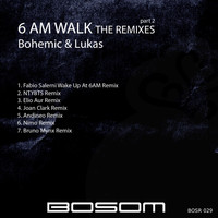 Bohemic & Lukas - 6 Am Walk (The Remixes), Pt. 2
