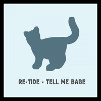 Re-Tide - Tell Me Babe