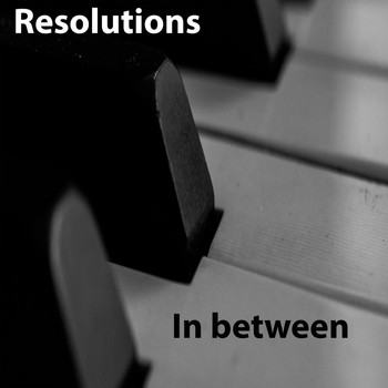 Resolutions - In Between
