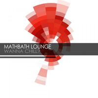 Mathbath Lounge - Wanna Chill?