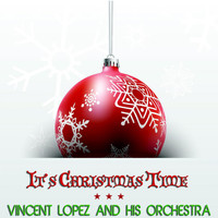 Vincent Lopez and his Orchestra - It's Christmas Time