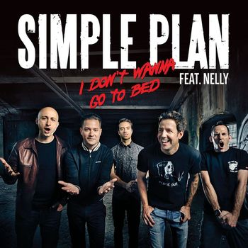 Simple Plan - I Don't Wanna Go to Bed (feat. Nelly)