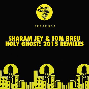 Sharam Jey, Tom Breu - Holy Ghost! - 2015 Remixes