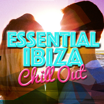 Ibiza Chill Out|Saint Tropez Radio Lounge Chillout Music Club - Essential Ibiza Chill Out