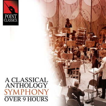 Various Artists - A Classical Anthology: Symphony (Over 9 Hours)