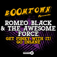 Romeo Black & The Awesome Force - Get Funky with It / Go Insane