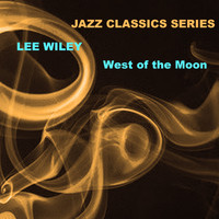 Lee Wiley - Jazz Classics Series: West of the Moon