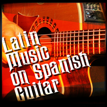 Latin Guitar|Guitarra|Instrumental Guitar Music - Latin Music on Spanish Guitar