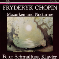 Peter Schmalfuss - Chopin: Mazurken und Nocturnes