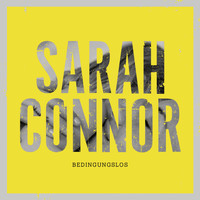 Sarah Connor - Bedingungslos (Remix EP)