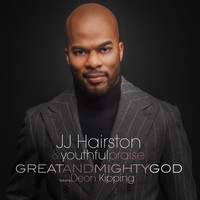 J.J. Hairston & Youthful Praise - Great And Mighty God - Single