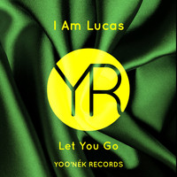I Am Lucas - Let You Go