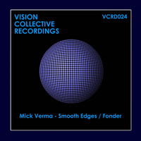 Mick Verma - Smooth Edges / Fonder