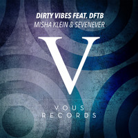 Misha Klein & SevenEver ft. DFTB - Dirty Vibes