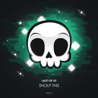 Last Of Us - Shout This