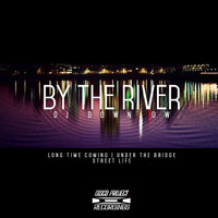 DJ Down Low - By The River