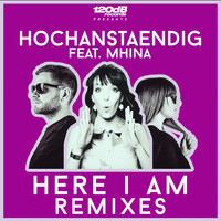 Hochanstaendig feat. Mhina - Here I Am - Remixes