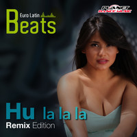 Euro Latin Beats - Hu La La La (Remix Edition)