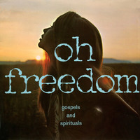 The Freedom Singers - Oh Freedom - Gospels and Spirituals