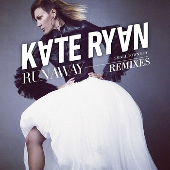 Kate Ryan - Runaway (Smalltown Boy) (Remixes)