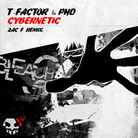 T-Factor & PhD - Cybernetic (Zac F Remix)