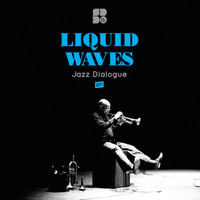 Liquid Waves - Jazz Dialogue