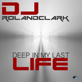 DJ Roland Clark - Deep In My Last Life