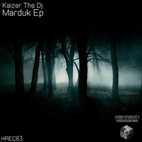 Kaizer The DJ - Marduk Ep