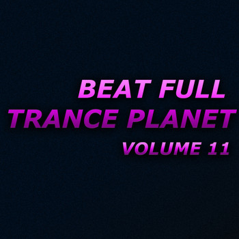 Various Artists - Beat Full Trance Planet, Vol. 11