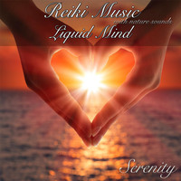 Serenity - Reiki Music Liquid Mind(With Nature Sounds)