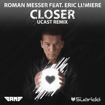 Roman Messer feat. Eric Lumiere - Closer (UCast Remix)
