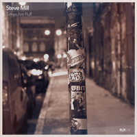 Steve Mill - Times Are Ruff
