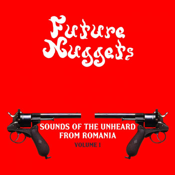 Various Artists - Future Nuggets: Sounds Of The Unheard From Romania, Vol. 1
